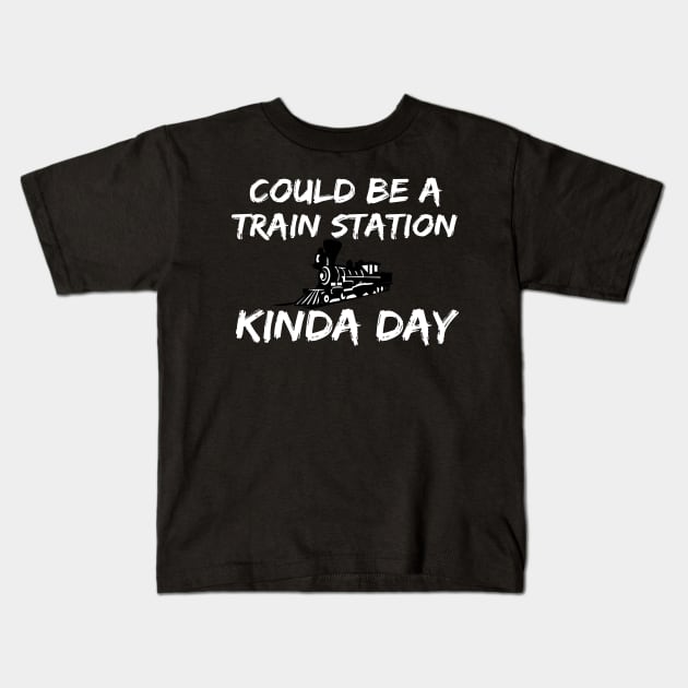 Could Be A Train Station Kinda Day Kids T-Shirt by SavageArt ⭐⭐⭐⭐⭐